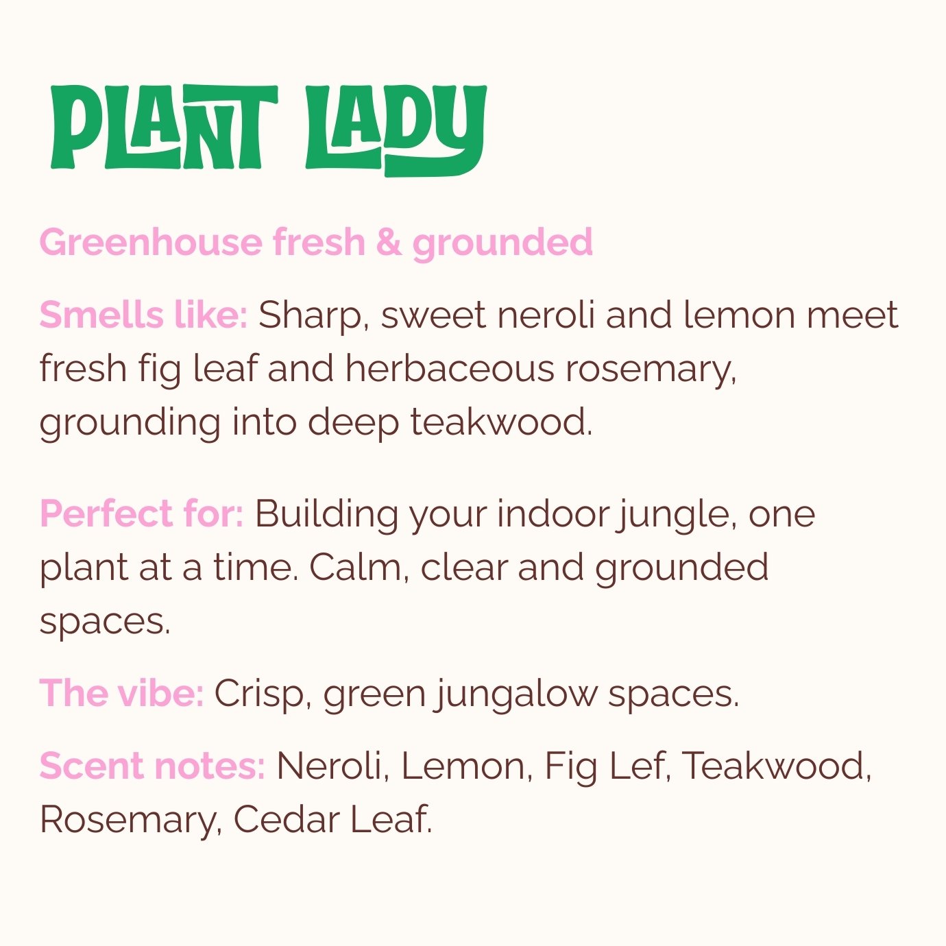 Product description for  Lo-Fi Rituals 'Plant Lady' incense describing fragrance as greenhouse fresh and grounded, with notes of fig, lemon, teakwood.